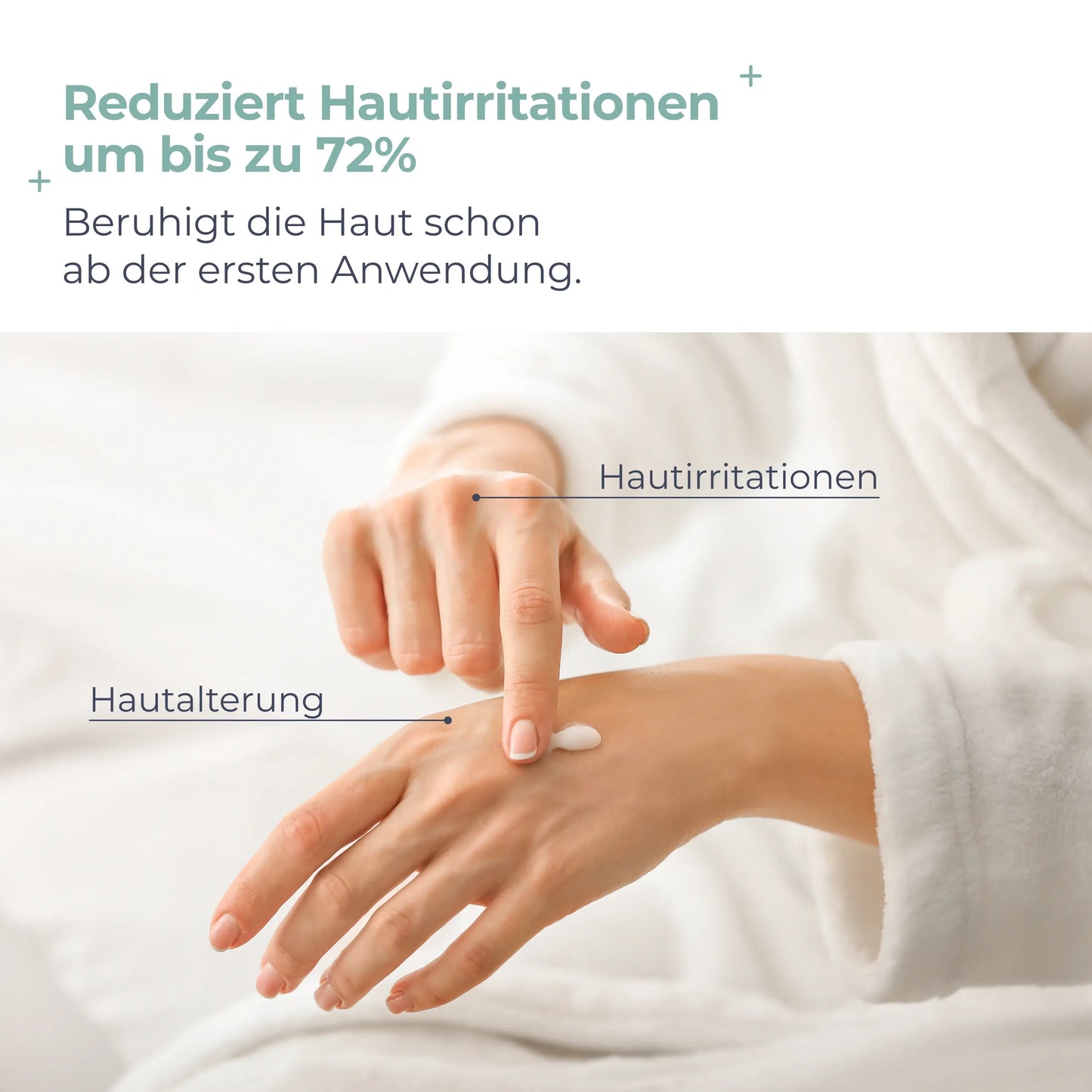 
                  
                    Hand mit aufgetragener Creme zeigt Stellen für Hautirritationen und Hautalterung, Text erklärt Reduktion von Hautirritationen um bis zu 72%
                  
                